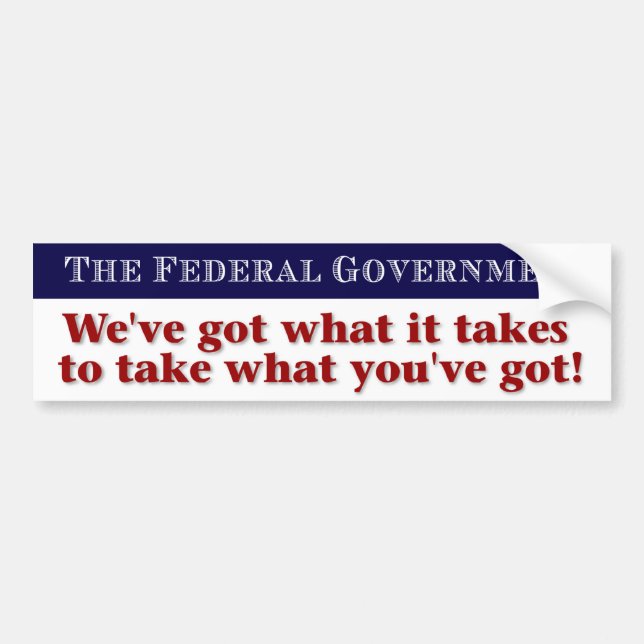 The Federal Government Bumper Sticker (Front)
