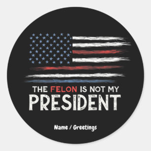 The Felon Is Not My President Stand Against Hate Classic Round Sticker