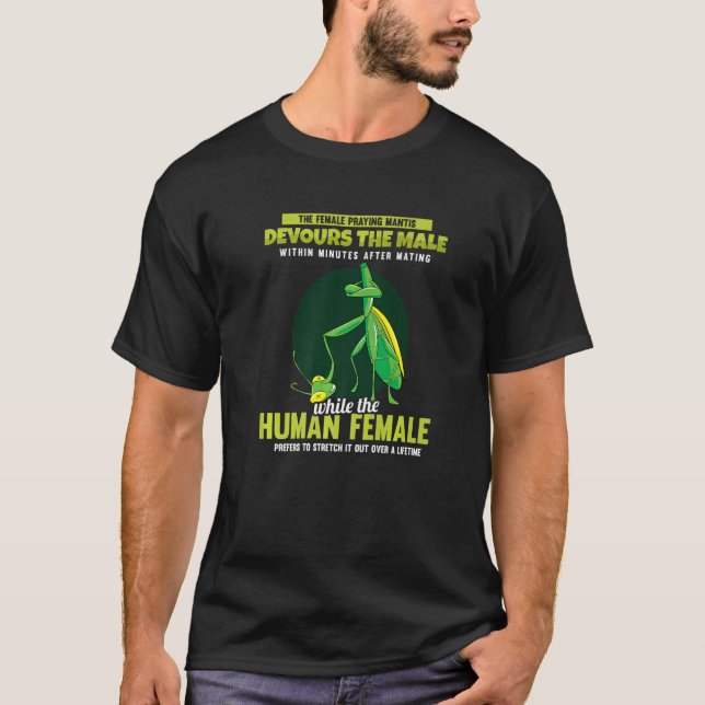 The Female Praying Mantis Devours  Men Praying Man T-Shirt (Front)