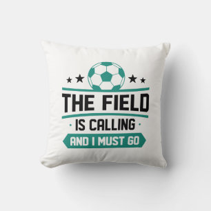 The Field Is Calling And I Must Go Cushion