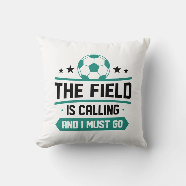 The Field Is Calling And I Must Go Cushion (Front)