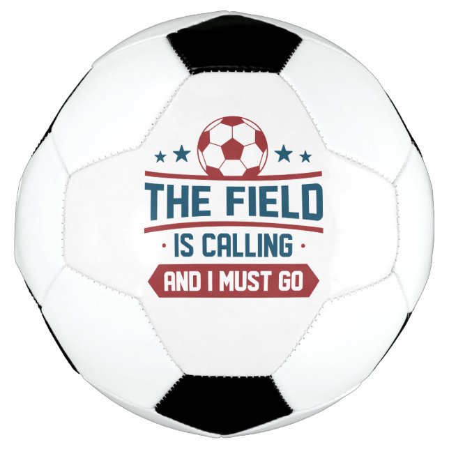 The Field Is Calling And I Must Go Soccer Ball (Front)