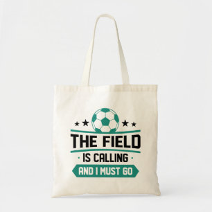 The Field Is Calling And I Must Go Tote Bag