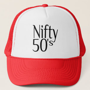 The Fifties are Nifty Trucker Hat