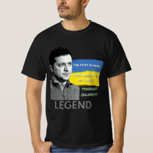 The Fight Is Here Ukraine President Zelensky Legen T-Shirt