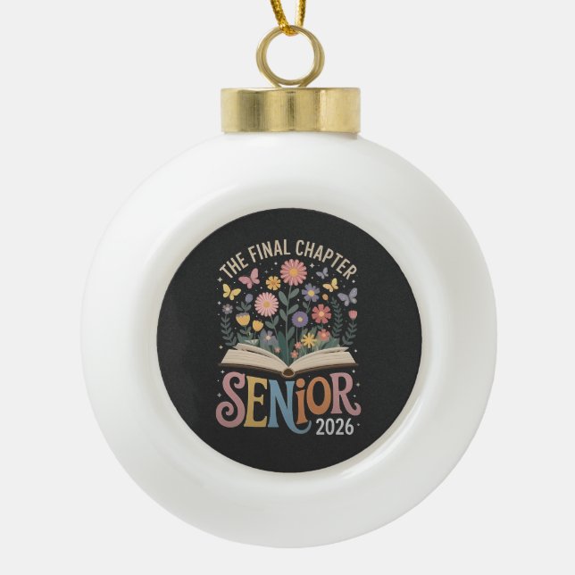 The Final Chapter Senior 2026 Graduation Blossom Ceramic Ball Christmas Ornament (Front)