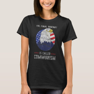 The Final Variant Is Called Communism 1 T-Shirt
