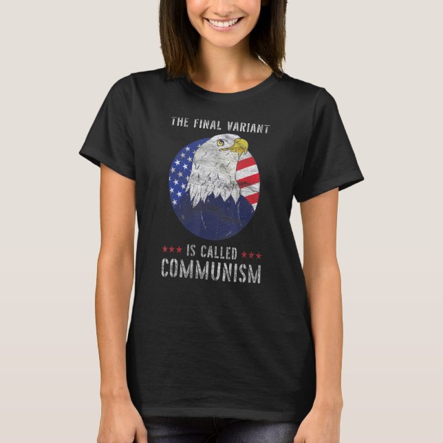 The Final Variant Is Called Communism 1 T-Shirt (Front)
