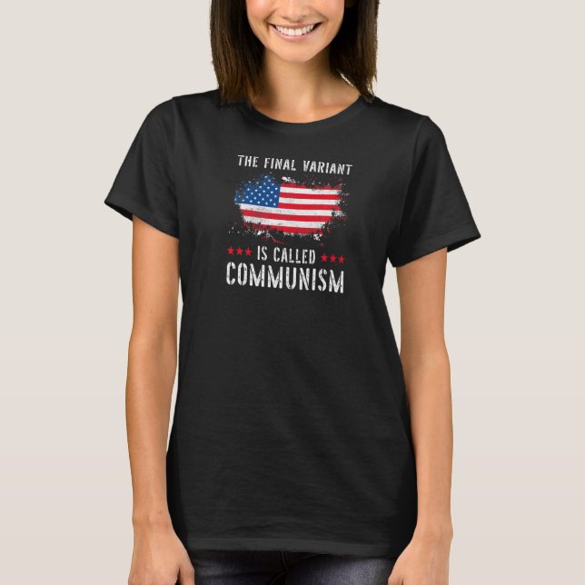 The Final Variant Is Called Communism 3 T-Shirt (Front)