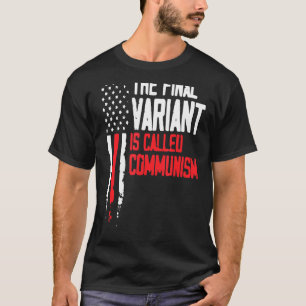 The Final Variant Is Called Communism Anti Communi T-Shirt