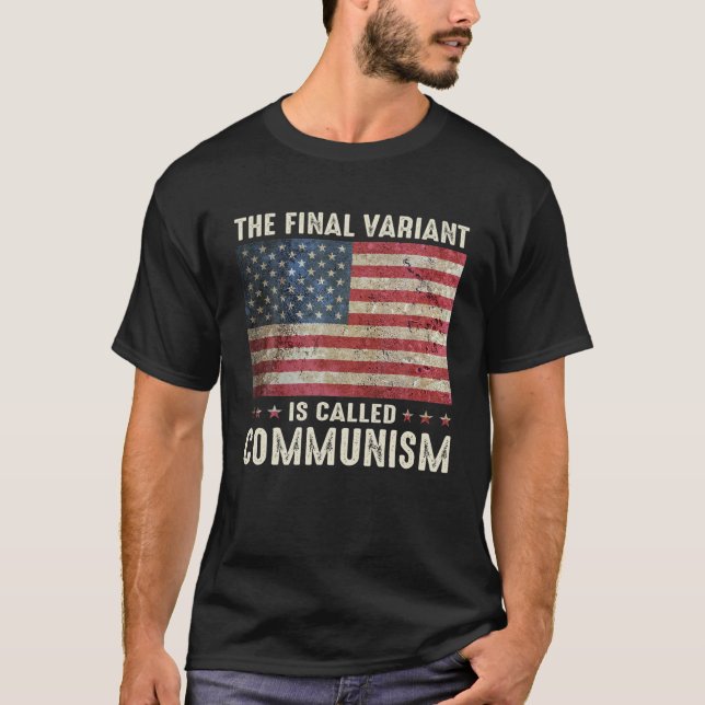 The Final Variant Is Called Communism T-Shirt (Front)