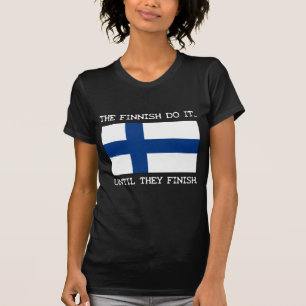The Finnish Do It... Until They Finish. T-Shirt