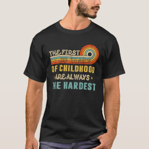 The First 30 Years Of Childhood Are Always The Har T-Shirt