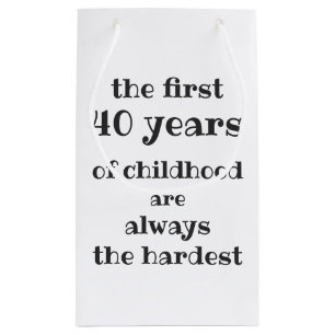The First 40 years of Childhood are the Hardest  Small Gift Bag