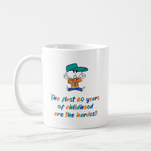 The first 60 years of childhood are the hardest coffee mug