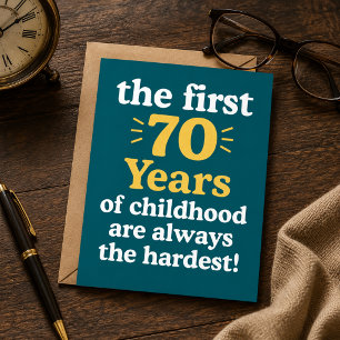 The First 70 years of Childhood are the Hardest Card