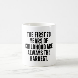 The First 70 Years Of Childhood Coffee Mug