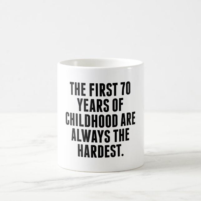 The First 70 Years Of Childhood Coffee Mug (Center)