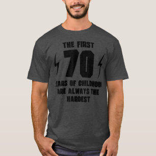 The First 70 Years Of Childhood Funny 70th Birthda T-Shirt