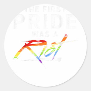 The First Pride Was A Riot - LGBT Classic Round Sticker