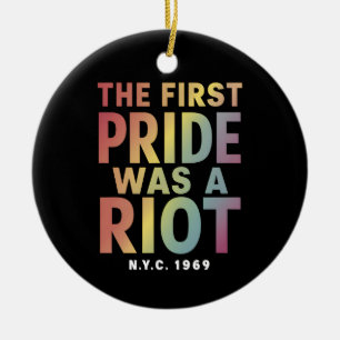 The First Pride Was A Riot LGBT Gay Ally Rainbow  Ceramic Ornament