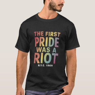 The First Pride Was A Riot LGBT Gay Ally Rainbow T-Shirt