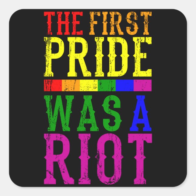 THE FIRST PRIDE WAS A RIOT LGBT Pride Month LGBTQ Square Sticker (Front)