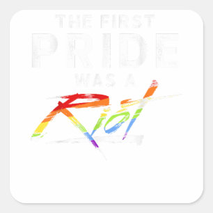 The First Pride Was A Riot - LGBT  Square Sticker