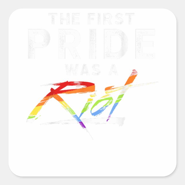 The First Pride Was A Riot - LGBT  Square Sticker (Front)