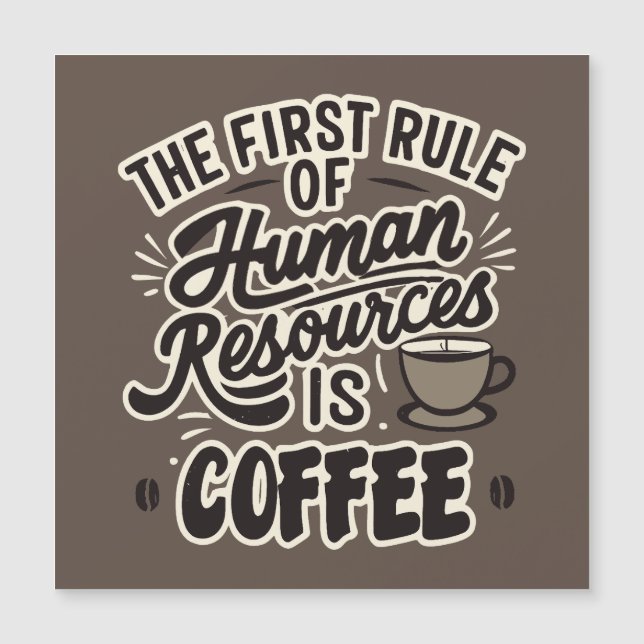 The First Rule Of Human Resources Is Coffee (Front)