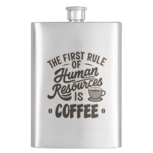 The First Rule Of Human Resources Is Coffee Hip Flask