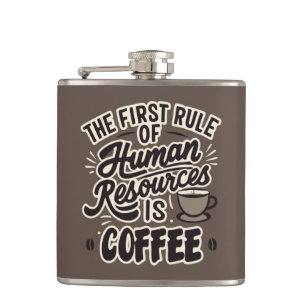 The First Rule Of Human Resources Is Coffee Hip Flask