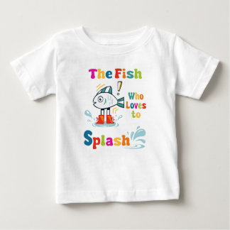 The fish who loves to splash baby T-Shirt