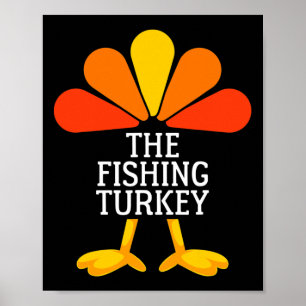The Fishing Turkey Funny Thanksgiving Matching Fam Poster