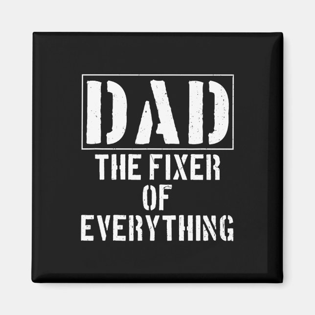 The Fixer Of Everything Funny Father39s Day  Magnet (Front)