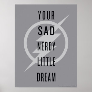 The Flash "Your Sad Nerdy Little Dream" Poster