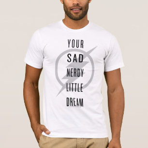 The Flash   "Your Sad Nerdy Little Dream" T-Shirt