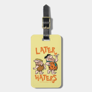 The Flintstones Fred & Barney - Later Haters Luggage Tag