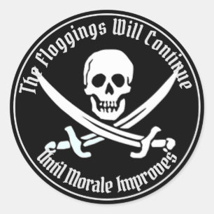 The Floggings Will Continue Until Moral Improves Classic Round Sticker