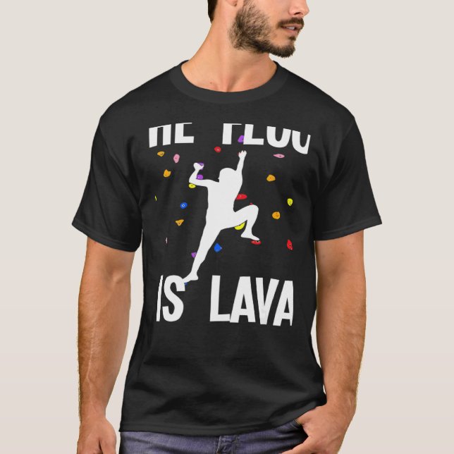 The Floor Is Lava Bouldering And Climbing   T-Shirt (Front)