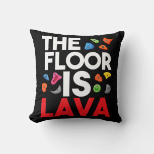 The Floor Is Lava  Bouldering Wall Climber Rock Cl Cushion