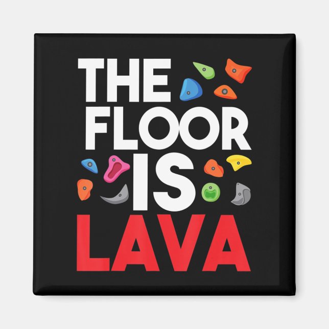The Floor Is Lava  Bouldering Wall Climber Rock Cl Magnet (Front)