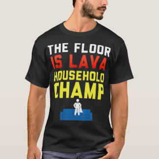 The Floor is Lava Household Champ Funny Lava Kids T-Shirt