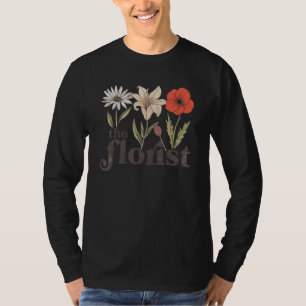 The Florist Graphic Botanical Flowers Gardening Pl T-Shirt