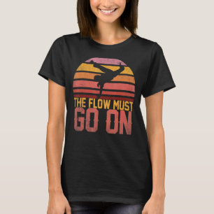 The flow must go on Capoeira Dancing Sport Quote T-Shirt