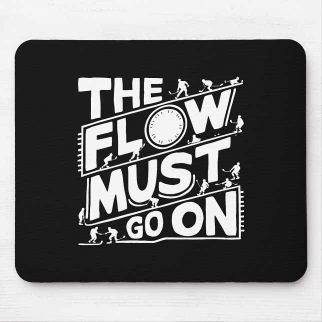 The Flow Must Go On - Hockey Mindset  Mouse Pad (Front)