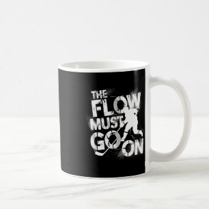 The Flow Must Go On - Ice Hockey Grind Coffee Mug