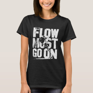 The Flow Must Go On - Unstoppable Hockey Style T-Shirt