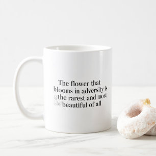The Flower That Blooms in Adversity Coffee Mug