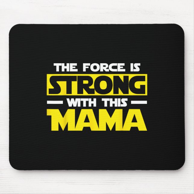 The Force Is Strong With This My Mama  Mouse Pad (Front)